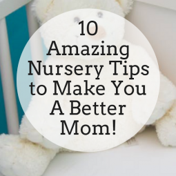 10 amazing nursery trips to you be a better moms